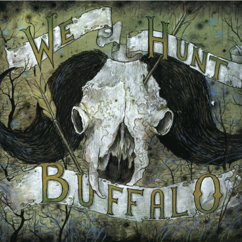 We Hunt Buffalo : We Hunt Buffalo We Hunt Buffalo : We Hunt Buffalo